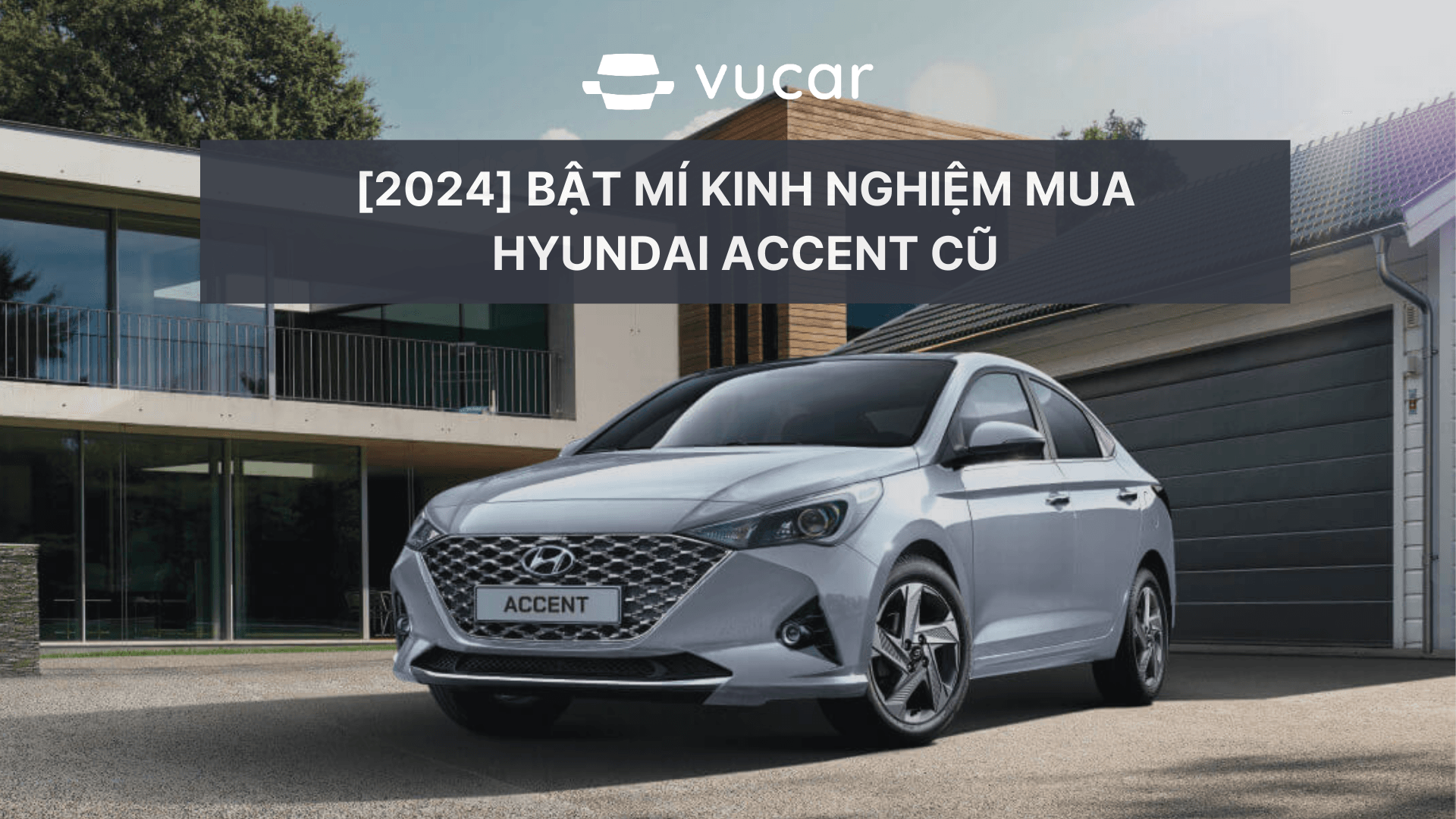 kinh nghiệm mua  Hyundai Accent cũ