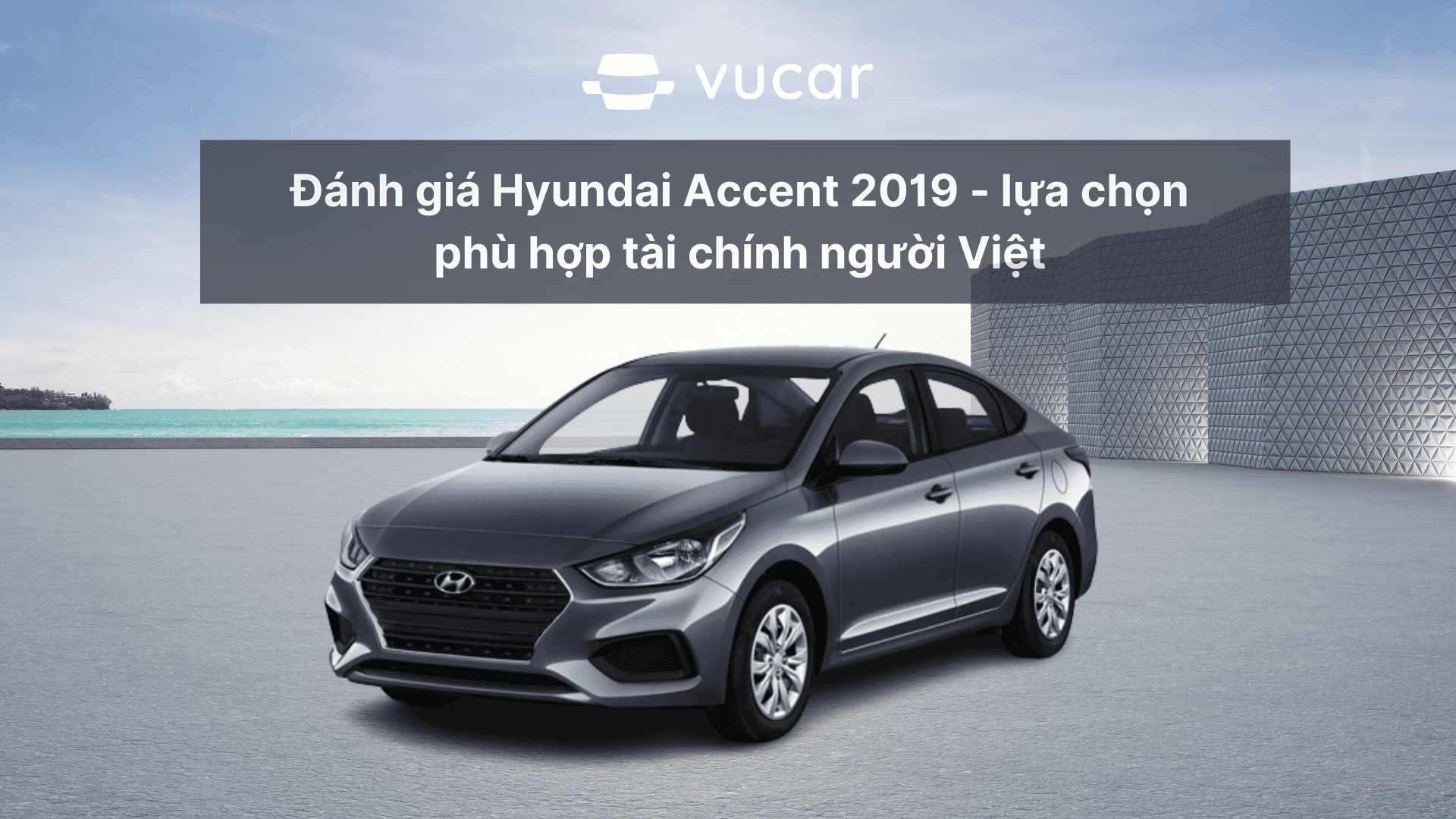 Đánh giá Hyundai Accent 2019 