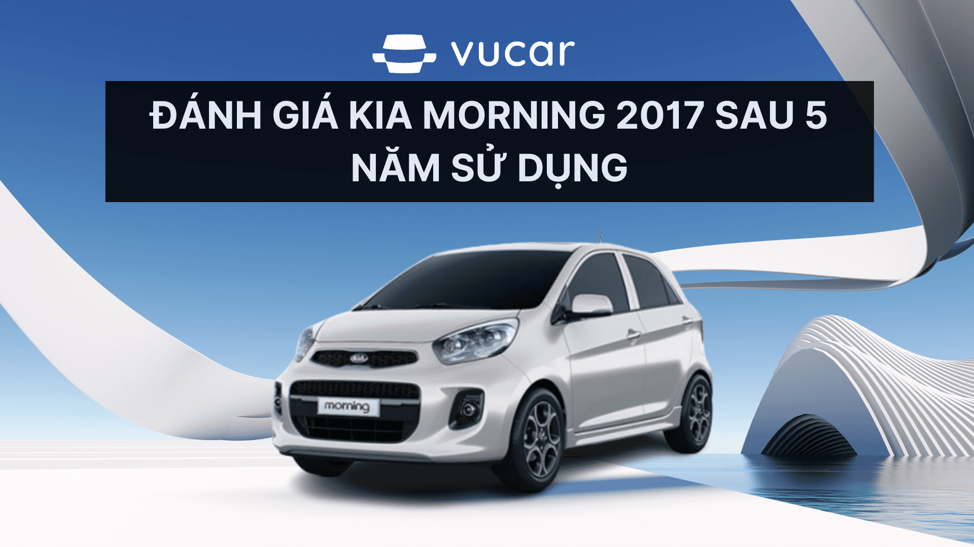 Đánh giá Kia Morning 2017 sau 5 năm sử dụng