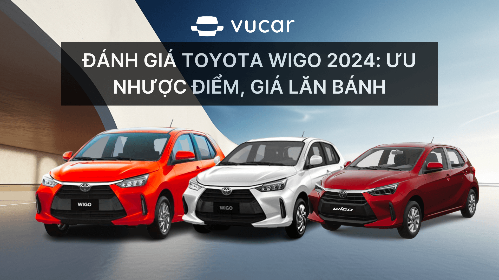 Đánh giá Toyota Wigo 2024 Ưu nhược điểm, giá lăn bánh.png